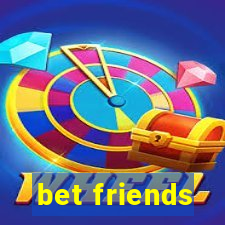 bet friends